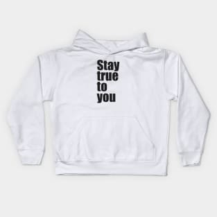 Stay true to you Kids Hoodie